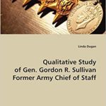Qualitative Study of Gen. Gordon R.Sullivan Former Army Chief of Staff
