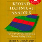 Beyond Technical Analysis: How to Develop and Implement a Winning Trading System (Wiley Finance)