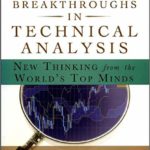 Breakthroughs in Technical Analysis: New Thinking From the World's Top Minds (Bloomberg Financial Book 61)