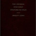 Four-dimensional Stock Market Structures and Cycles; In Two Volumes
