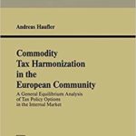 Commodity Tax Harmonization in the European Community: A General Equilibrium Analysis of Tax Policy Options in the Internal Market