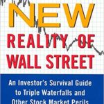 The New Reality of Wall Street : An Investor's Survival Guide to Triple Waterfalls and Other Stock Market Perils