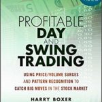 Profitable Day and Swing Trading, + Website: Using Price / Volume Surges and Pattern Recognition to Catch Big Moves in the Stock Market