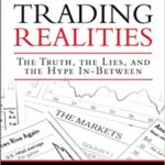 Trading Realities: The Truth, the Lies, and the Hype In-Between