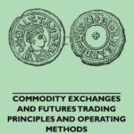 Commodity Exchanges and Futures Trading - Principles and Operating Methods