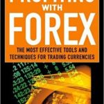Profiting With Forex: The Most Effective Tools and Techniques for Trading Currencies