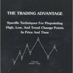 The Trading Advantage: Specific Techniques for Pinpointing High, Low, and Trend Change Points in Price and Time