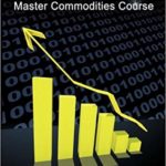 The W. D. Gann Master Commodies Course: Original Commodity Market Trading Course
