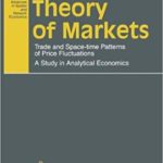 Theory of Markets: Trade and Space-time Patterns of Price Fluctuations A Study in Analytical Economics (Advances in Spatial and Network Economics)