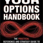Your Options Handbook: The Practical Reference and Strategy Guide to Trading Options (Wiley Trading Book 470)