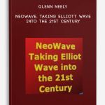 Neowave. Taking Elliott Wave into the 21st Century by Glenn Neely
