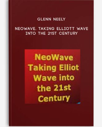 Neowave. Taking Elliott Wave into the 21st Century by Glenn Neely